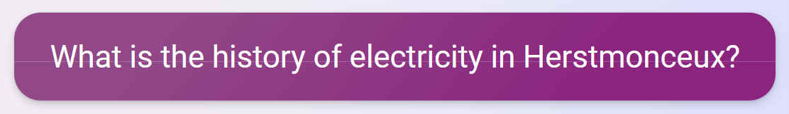 Question in reply to Ask me anything: What is the history of electricity in Herstmonceux